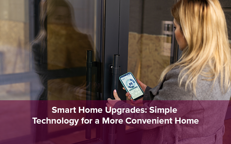 Smart Home Upgrades: Simple Technology for a More Convenient Home